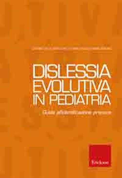 Dislessia evolutiva in pediatria. Guida alla diagnosi e al trattamento