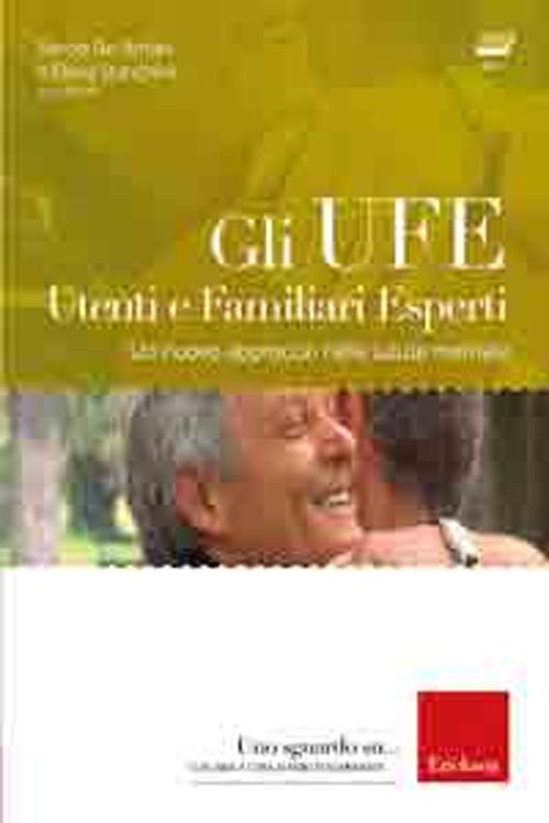 Gli UFE. Utenti e familiari esperti. Un nuovo approccio nella salute mentale