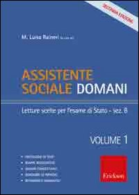 Assistente sociale domani. Vol. 1: Letture scelte per l'esame di Stato-sezione B