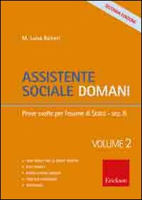 Assistente sociale domani. Vol. 2: Prove svolte per l'esame di Stato