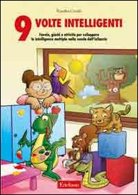 Nove volte intelligenti. Attività per sviluppare le intelligenze multiple. CD-ROM