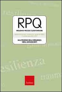 RPQ. Resilience Process Questionnaire. Valutazione della resilienza negli adolescenti