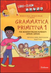 Grammatica primitiva. Per neander-italiani aspiranti sapiens sapiens. CD-ROM. Vol. 1: Articolo, nome, preposizione e aggettivo