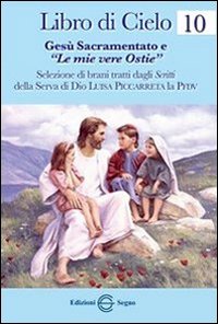 Libro di cielo 10. Gesù Sacramentato e «Le mie vere ostie»