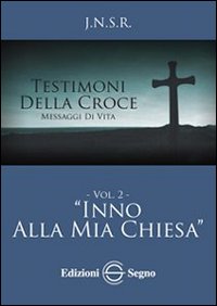 Testimoni della croce. Vol. 2: Inno alla mia Chiesa