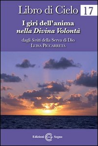 Libro di cielo 17. I giri dell'anima nella Divina Volontà