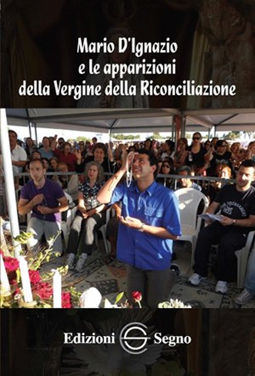 Mario d'Ignazio e le apparazioni della Vergine della riconciliazione