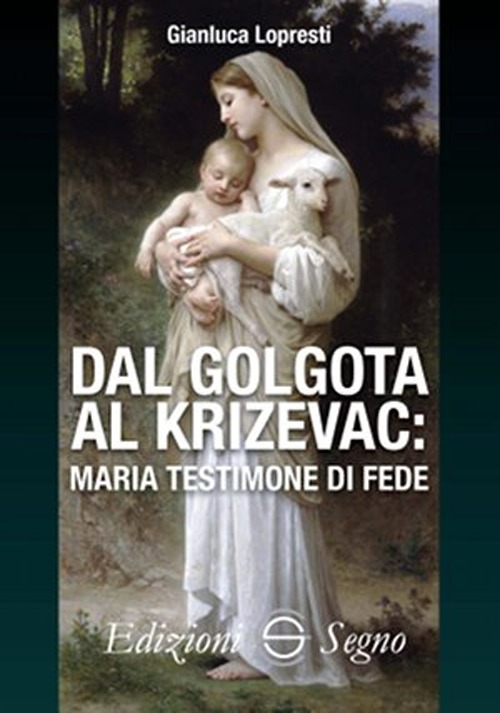 Dal Golgota al Krizevac. Maria testimone di fede