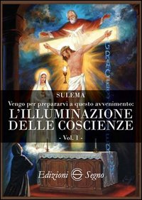 Vengo per prepararvi a questo avvenimento. Vol. 1: L'illuminazione delle coscienze
