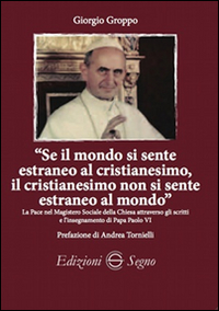 «Se il mondo si sente estraneo al cristianesimo, il cristianesimo non si sente estraneo al mondo»
