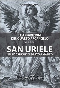 Le apparizioni del quarto arcangelo. Vol. 2: San Uriele nelle estasi del Beato Amadeo