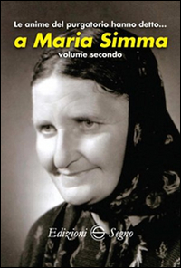 Le anime del Purgatorio hanno detto... a Maria Simma. Vol. 2