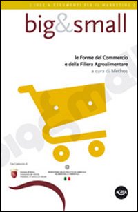 Big & small. Le forme del commercio e della filiera agroalimentare