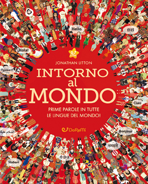 Intorno al mondo. Prime parole in tutte le lingue del mondo! Monditondi