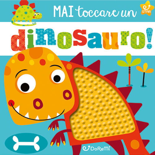 Mai toccare un dinosauro! Mostrilli & Co