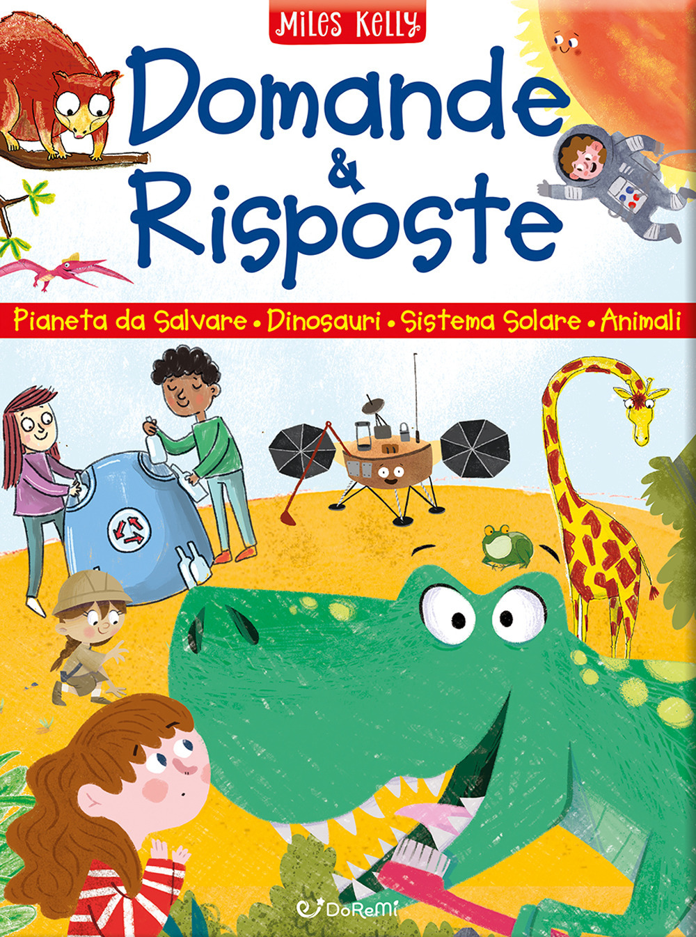 Domande & risposte. Pianeta da salvare - Dinosauri - Sistema solare - Animali. Sono curioso...