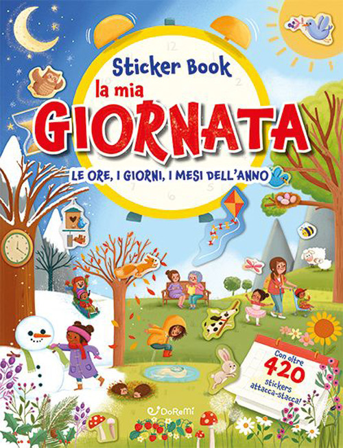 La mia giornata. Le ore, i giorni, i mesi dell'anno. Sticker book. Con adesivi