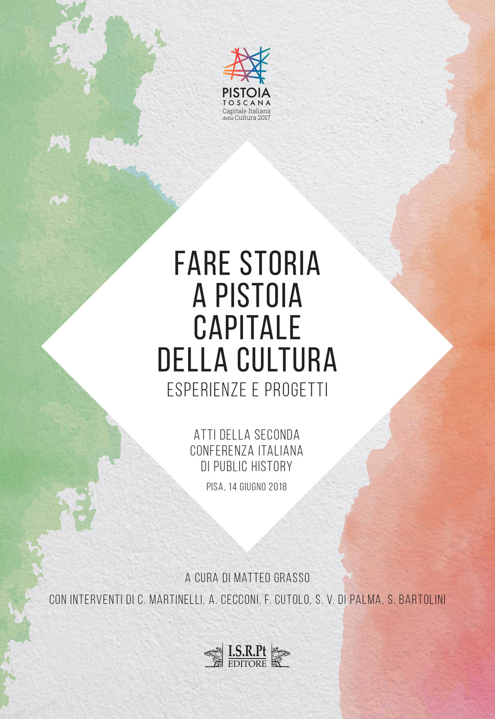 Fare storia a Pistoia capitale della cultura: esperienze e progetti. Atti della Seconda Conferenza Italiana di Public History (Pisa, 14 giugno 2018)
