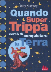 Quando Super Trippa cercò di conquistare la Terra