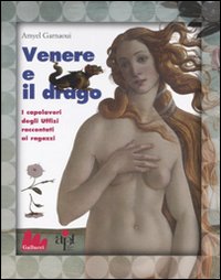 Venere e il drago. I capolavori del Rinascimento raccontati ai ragazzi