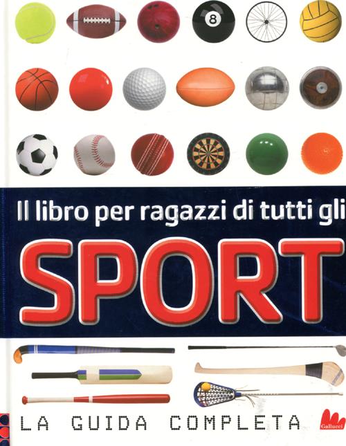 Il libro per ragazzi di tutti gli sport. La guida completa