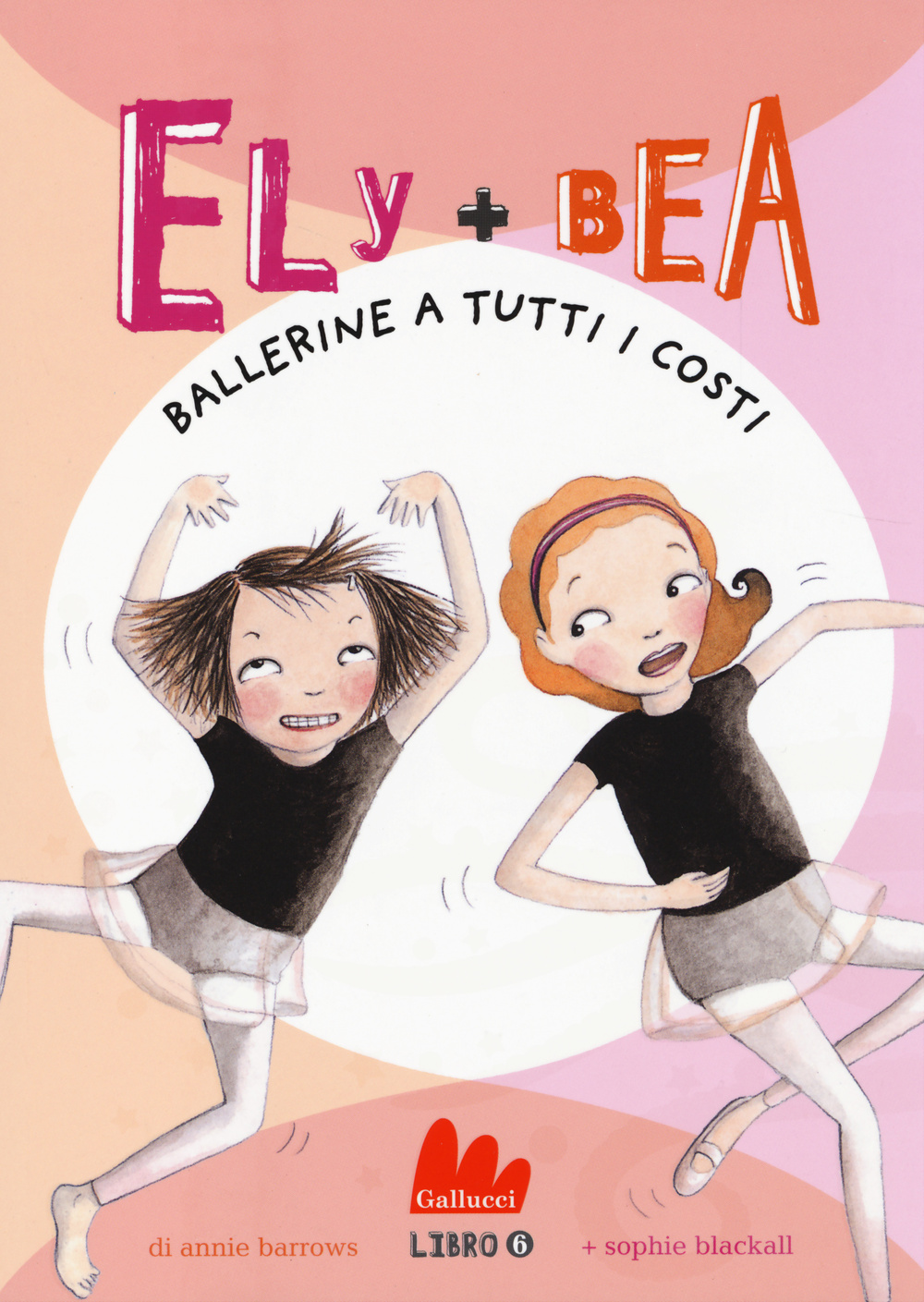 Ballerine a tutti i costi. Ely + Bea. Vol. 6