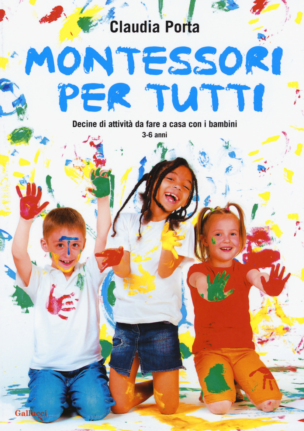 Montessori per tutti. Decine di attività da fare a casa con i bambini 3-6 anni