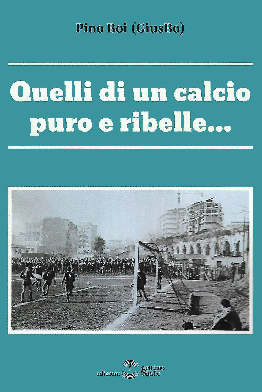 Quelli di un calcio puro e ribelle...