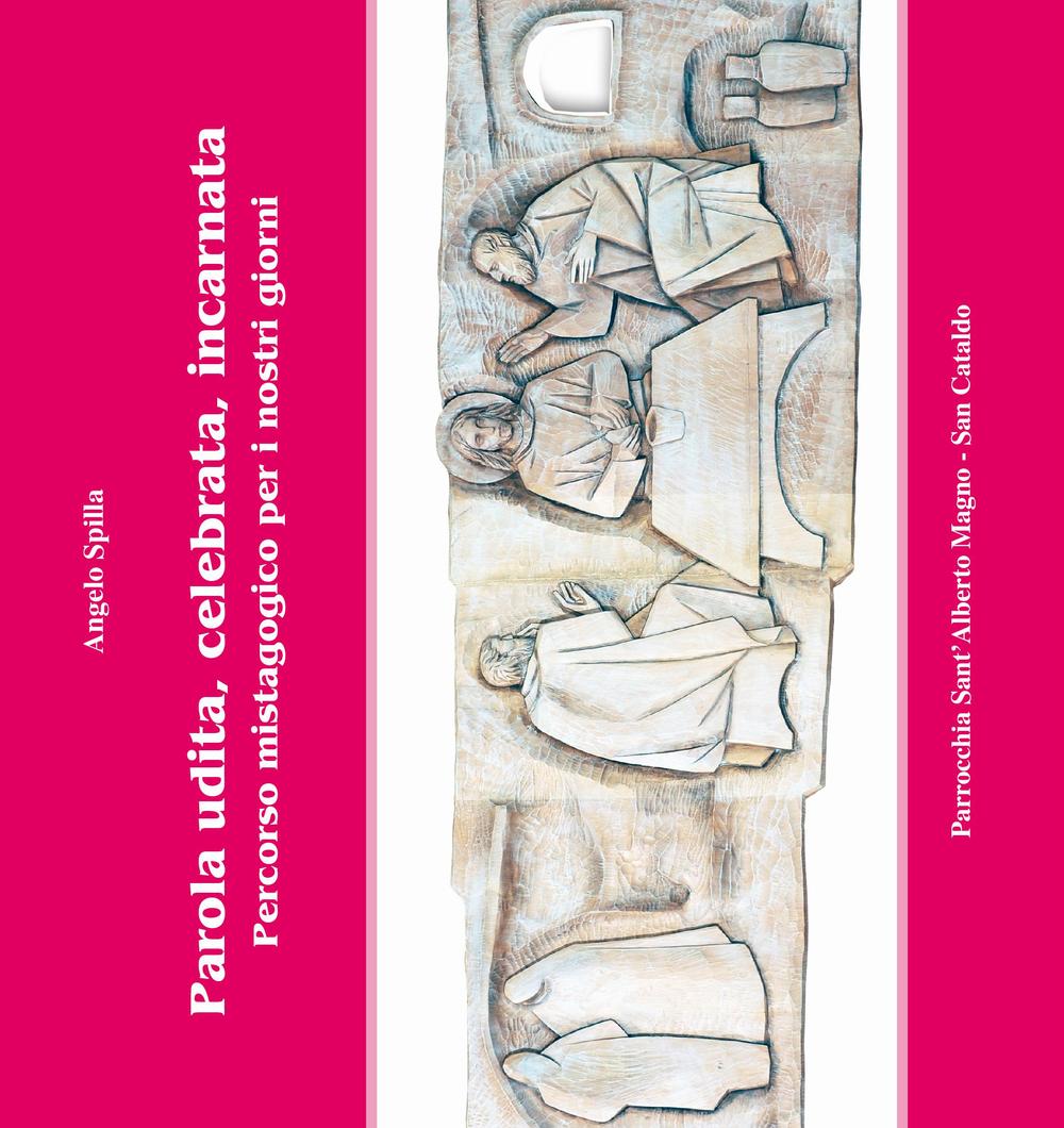 Parola udita, celebrata, incarnata. Percorso mistagogico per i nostri giorni