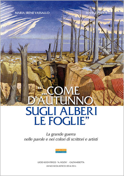 «... Come d'autunno gli alberi le foglie». La grande guerra nelle parole e nei colori di scrittori e artisti