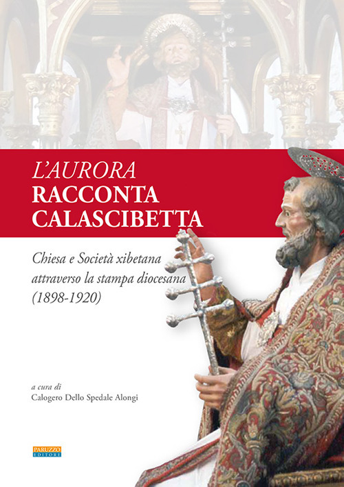 L'Aurora racconta Calascibetta. Chiesa e Società xibetana attraverso la stampa diocesana (1898-1920)