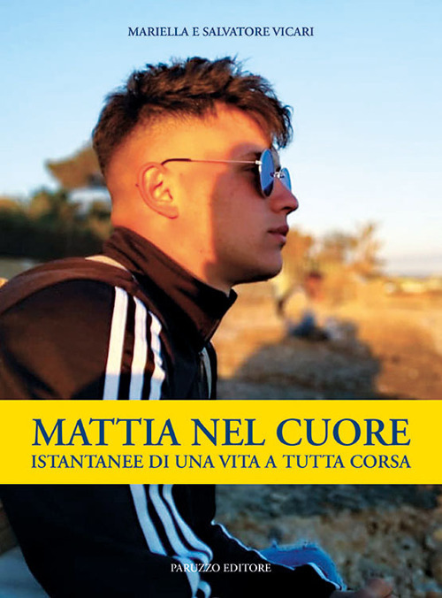 Mattia nel cuore. Istantanee di una vita a tutta corsa