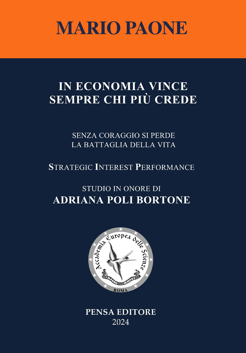 In economia vince sempre chi più crede. Senza coraggio si perde la battaglia della vita