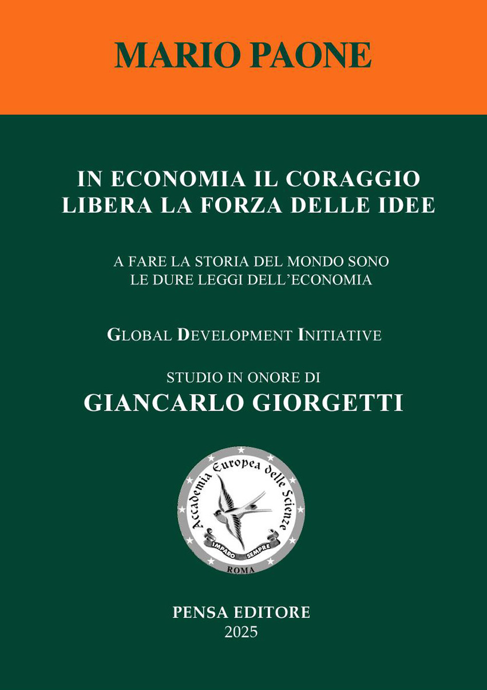 In economia il coraggio libera la forza delle idee. A fare la storia del mondo sono le dure leggi dell'economia