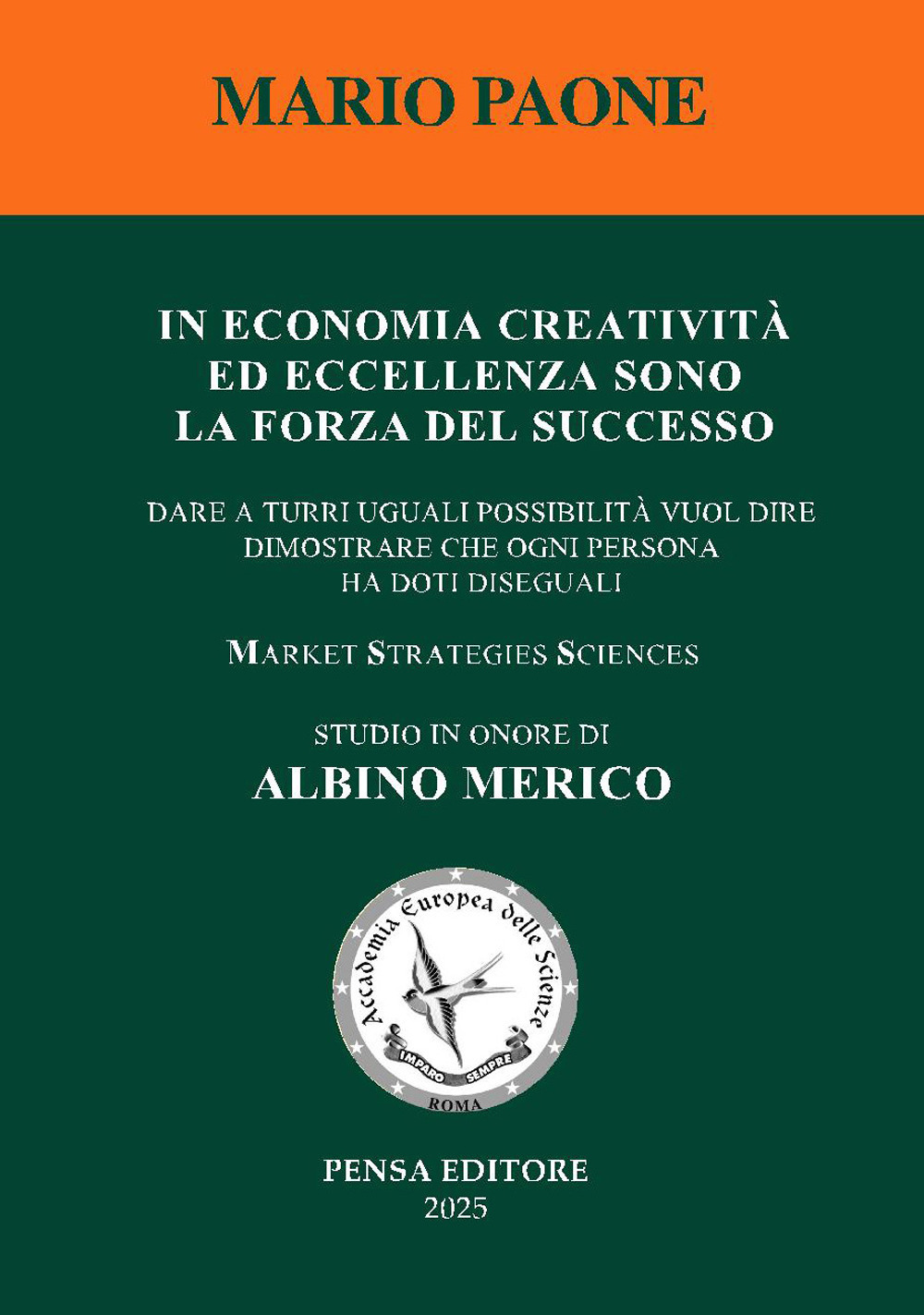 In economia creatività ed eccellenza sono la forza del successo. Dare a tutti uguali possibilità vuol dire dimostrare che ogni persona ha doti diseguali