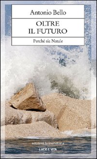 Oltre il futuro. Perché sia Natale