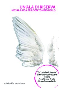 Un'ala di riserva. Messa laica per don Tonino Bello