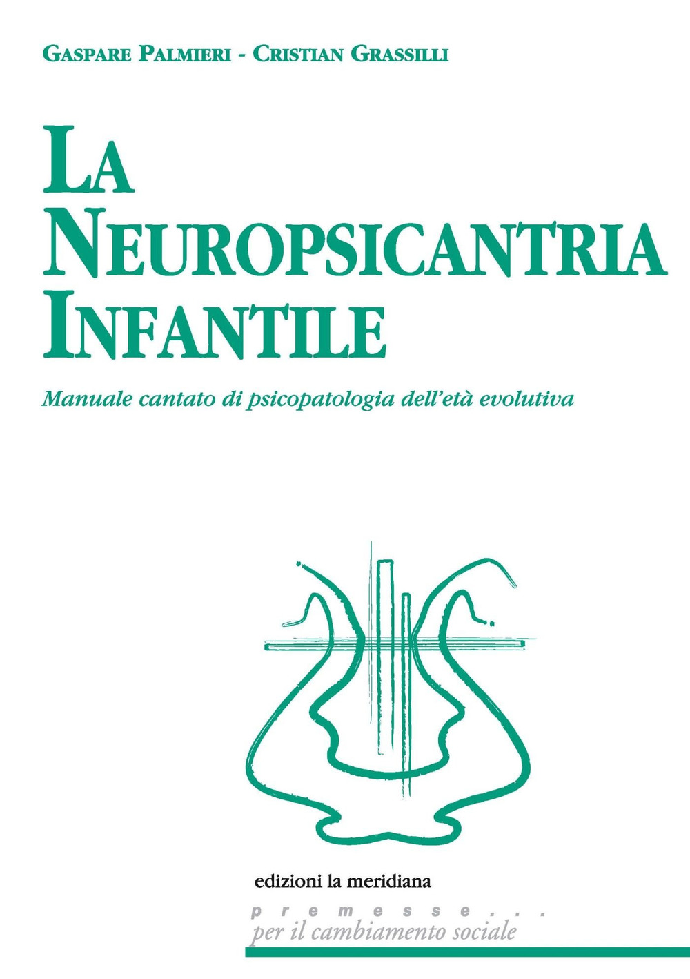La neuropsicantria infantile. Manuale cantato di psicopatologia dell'età evolutiva