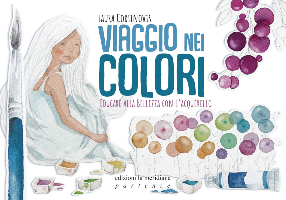 Viaggio nei colori. Educare alla bellezza con l'acquerello