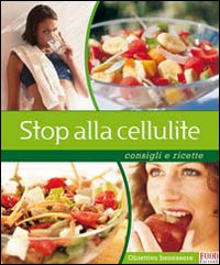 Stop alla cellulite. Consigli e ricette
