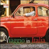 Viaggio in Italia. Luoghi, cibo e pensieri