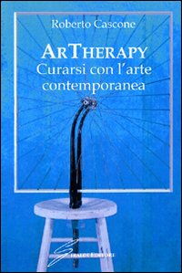 ArTherapy. Curarsi con l'arte contemporanea
