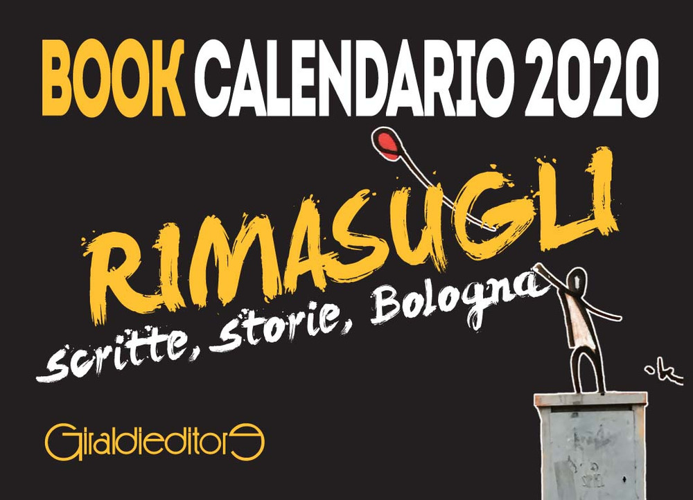 Rimasugli. Bologna sboccia sui muri. Book calendario 2020