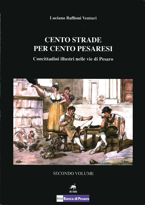 Cento strade per cento pesaresi. Concittadini illustri nelle vie di Pesaro. Vol. 2