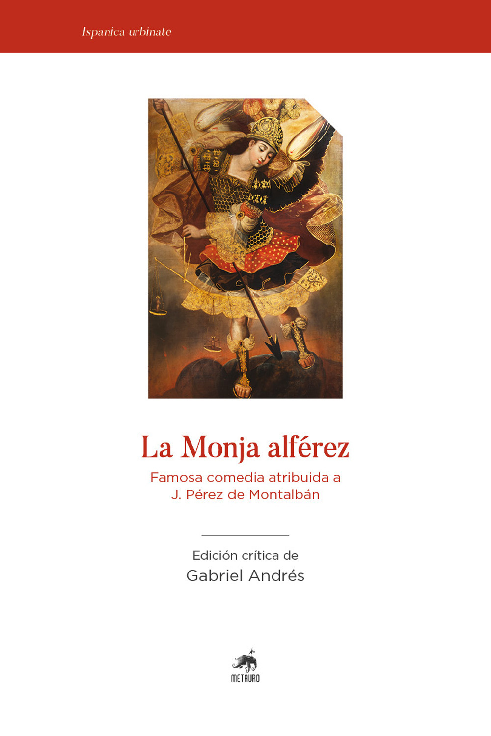 La Monja Alférez. Famosa comedia atribuida a J. Pérez de Montalbàn