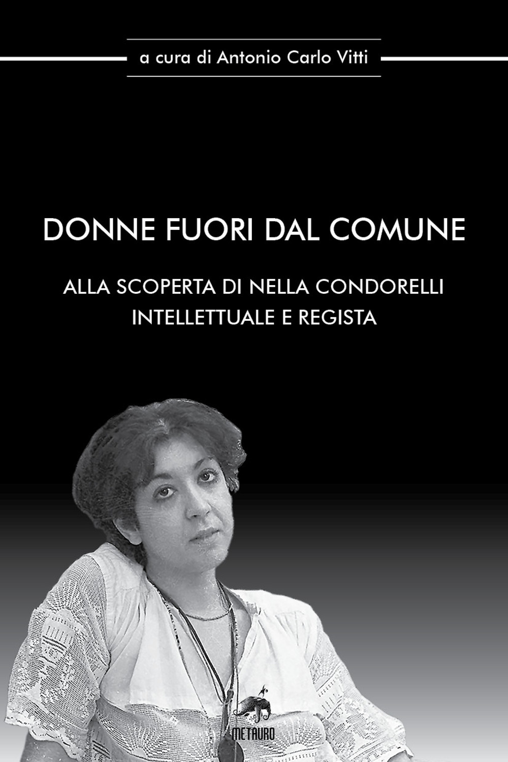 Donne fuori dal comune. Alla scoperta di Nella Condorelli intellettuale e regista