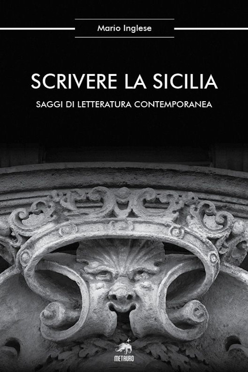 Scrivere la Sicilia. Saggi di letteratura contemporanea