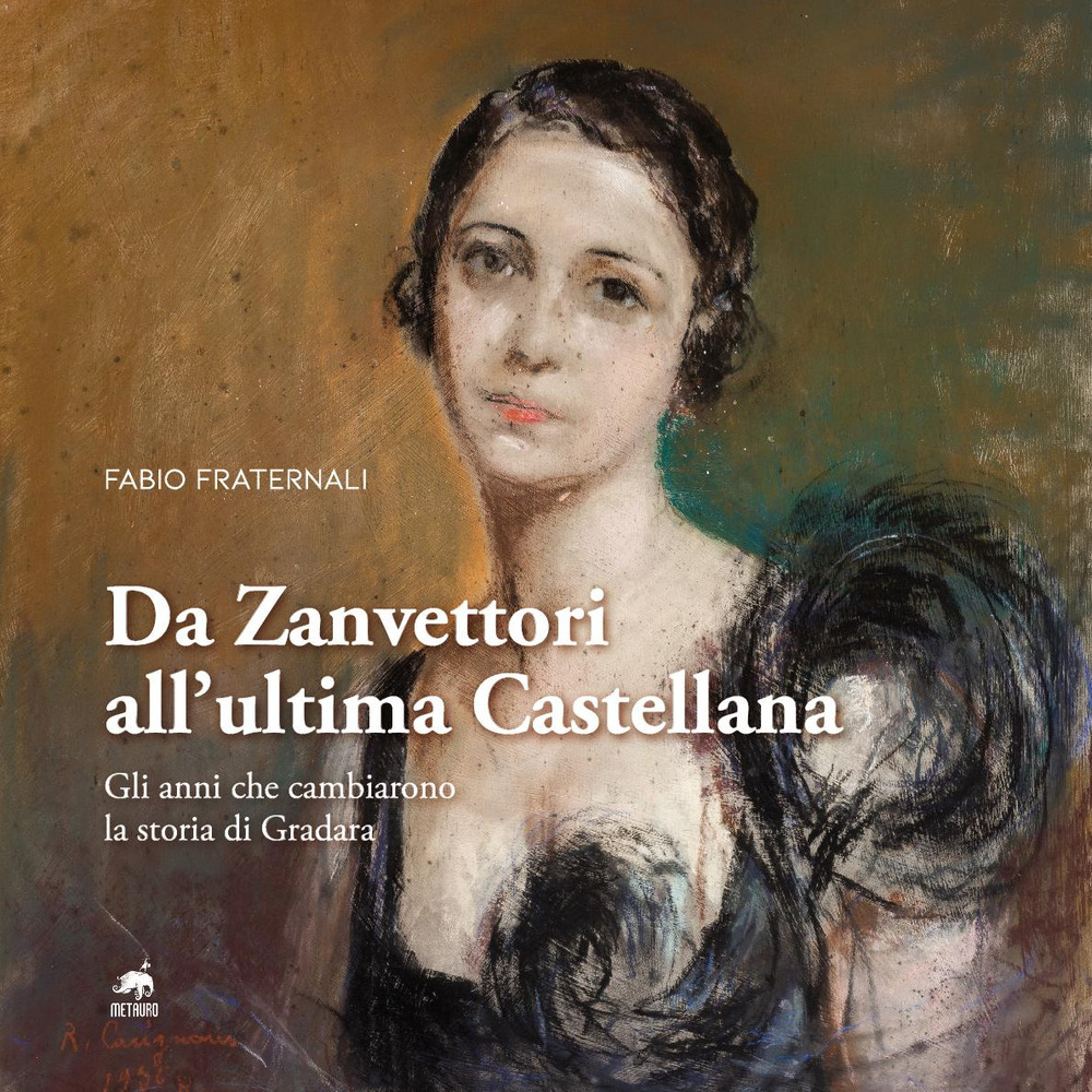 Da Zanvettori all'ultima Castellana. Gli anni che cambiarono la storia di Gradara