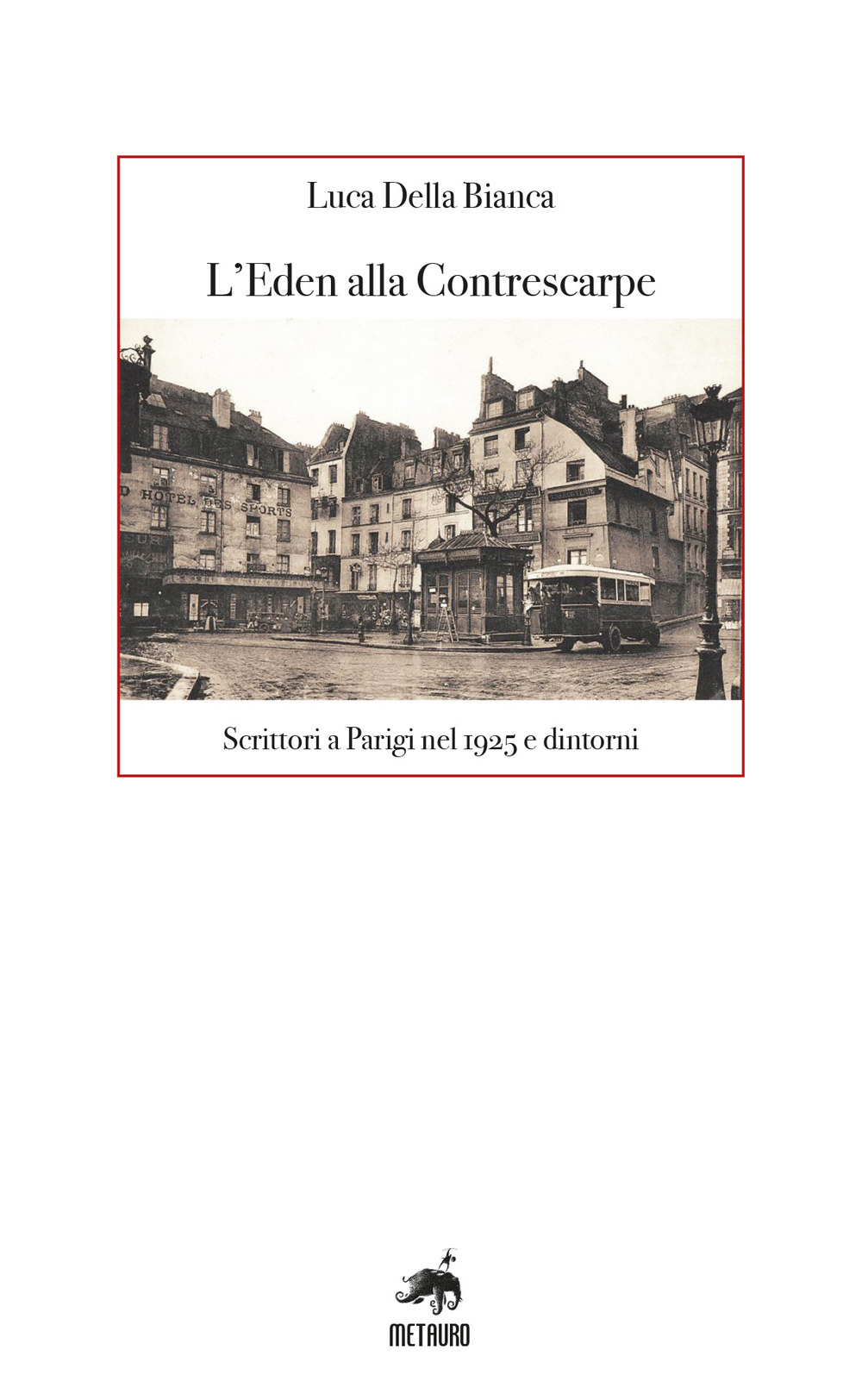 L'Eden alla Contrescarpe. Scrittori a Parigi nel 1925 e dintorni
