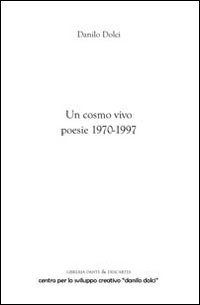 Un cosmo vivo. Poesie 1970-1997